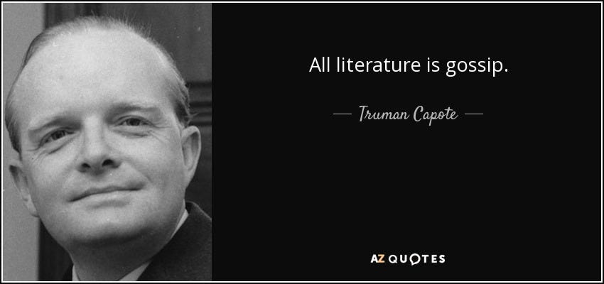 Truman Capote quote: All literature is gossip.
