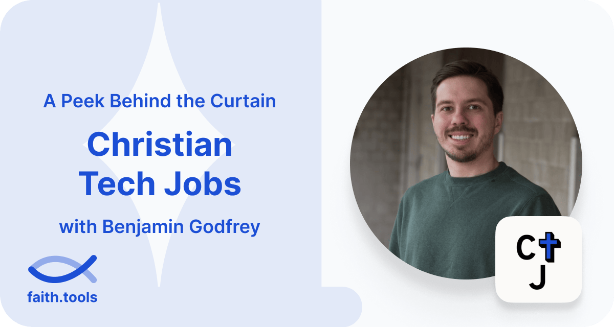 A peek behind the curtain of Christian Tech Jobs with the creator, Benjamin Godfrey