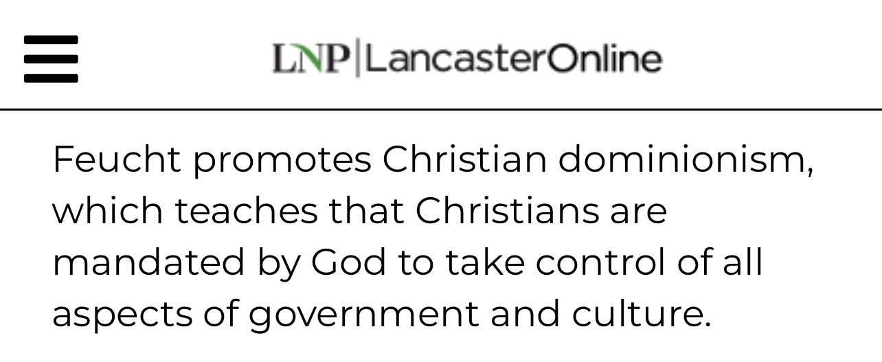 Screen capture from LancasterOnline reads, "Feucht promotes Christian dominionism, which teaches that Christians are mandated by God to take control of all aspects of government and culture."