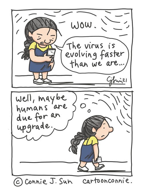 Two-panel comic with a girl with a braid reacting to news of virus mutations and new variants spreading: "Wow. The virus is evolving faster than we are..." (Beat.) "Well, maybe humans are due for an upgrade." Sketchbook cartoon by Connie Sun, cartoonconnie
