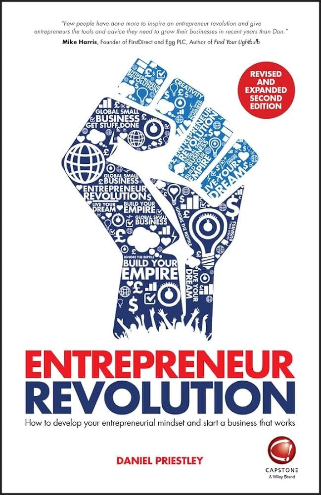 Entrepreneur Revolution: How to Develop Your Entrepreneurial Mindset and  Start a Business that Works: Priestley, Daniel: 9780857084163: Books -  Amazon.ca