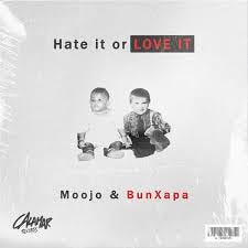 Moojo, Bun Xapa - Hate It Or Love It on ...