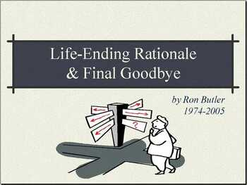 Title slide reading "Life-Ending Rationale & Final Goodbye" Attributed to "by Ron Butler 1974-2005" [Includes simple illustration of figure near a collection of road signs]