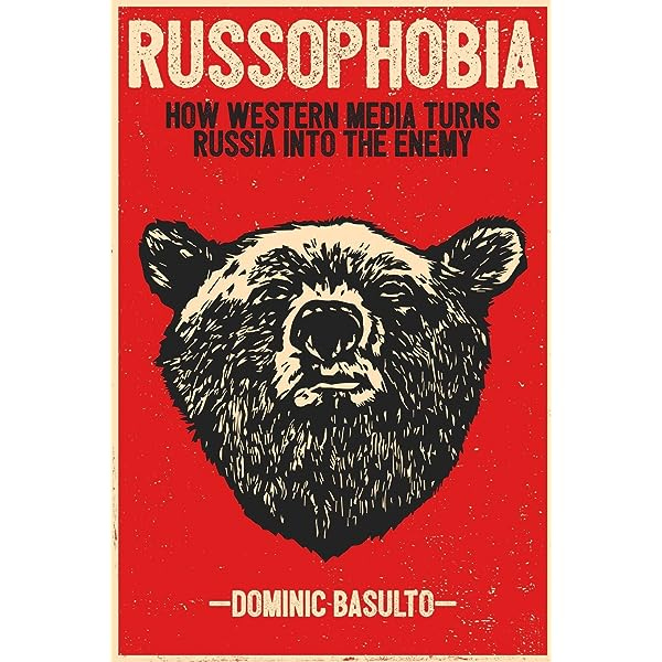 Russophobia: How Western Media Turns Russia Into the Enemy: Basulto,  Dominic: 9780988841956: Amazon.com: Books