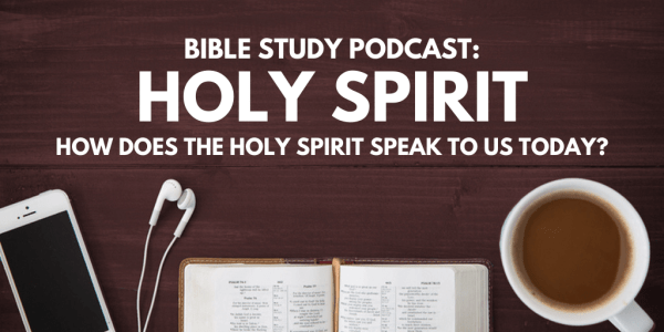 Bible Study Podcast: Holy Spirit