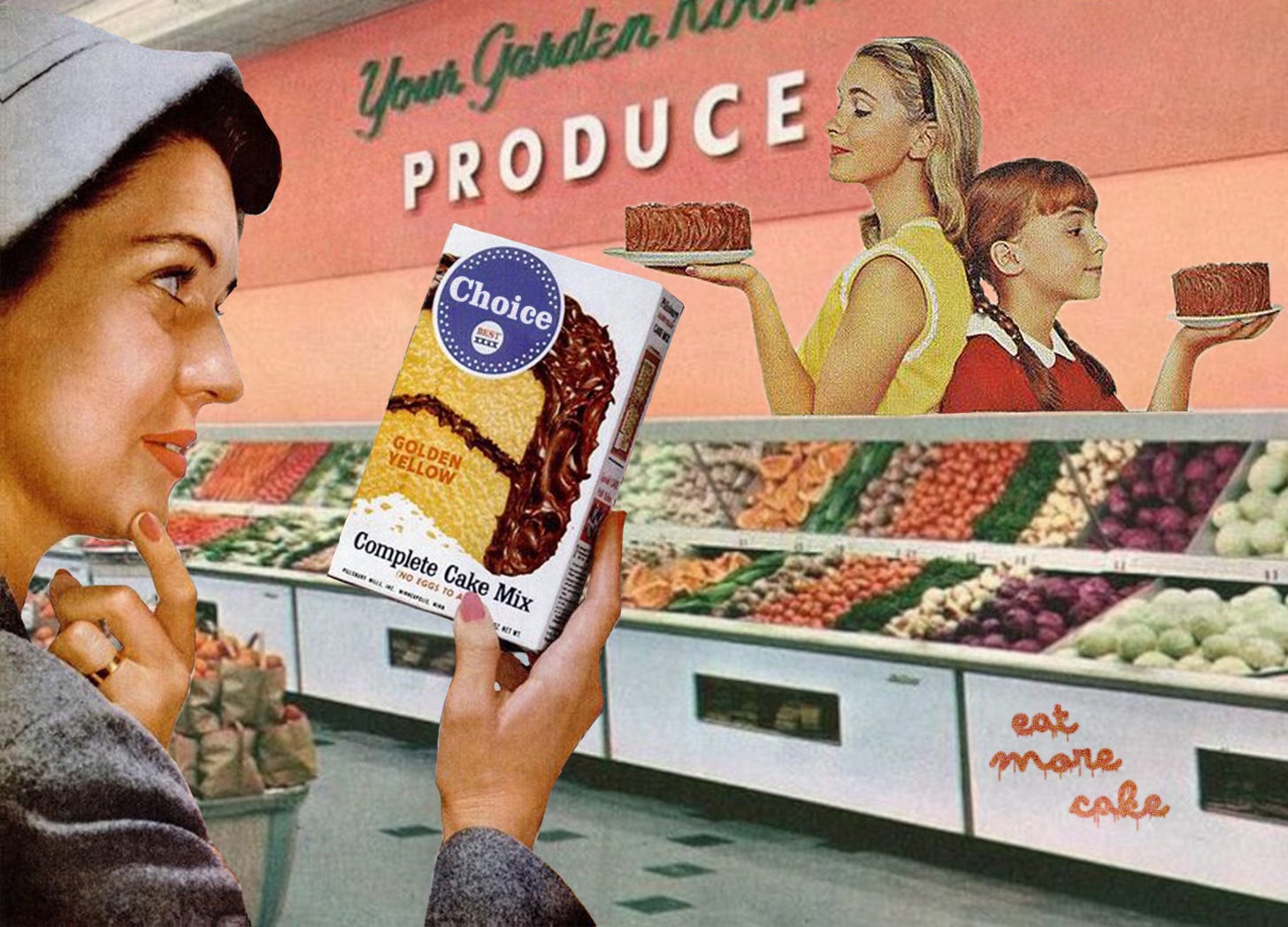 A collage of vintage images. A woman contemplates a box of cake mix while standing in the produce section of a grocery store. The walls are lined with coolers full of vegetables. On one cooler appears to be spray painted the words "eat more cake." On the wall behind the vegetable coolers is a cutout of a young woman and a girl standing back to back, each holding plates of chocolate cake.