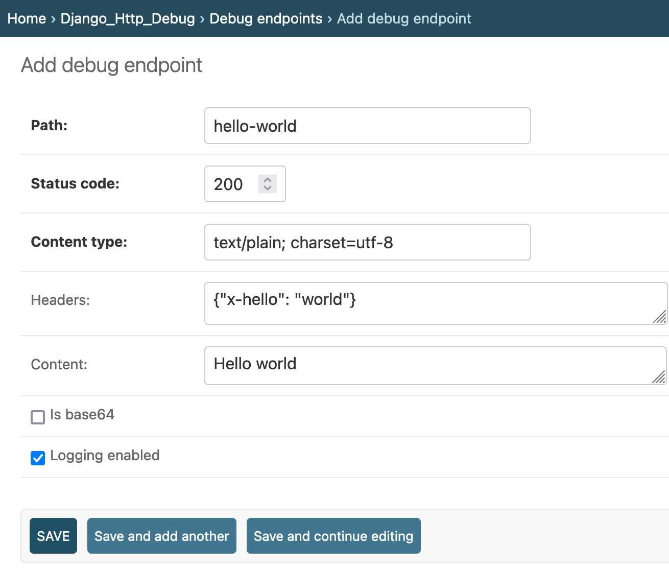 Django admin screenshot: add debug endpoint. Path is set to hello-world, status code is 200, content-type is text/plain; charset=utf-8, headers is {"x-hello": "world"}, content is Hello world, The is base 64 checkbox is blank and the logging enabled checkbox is checked.