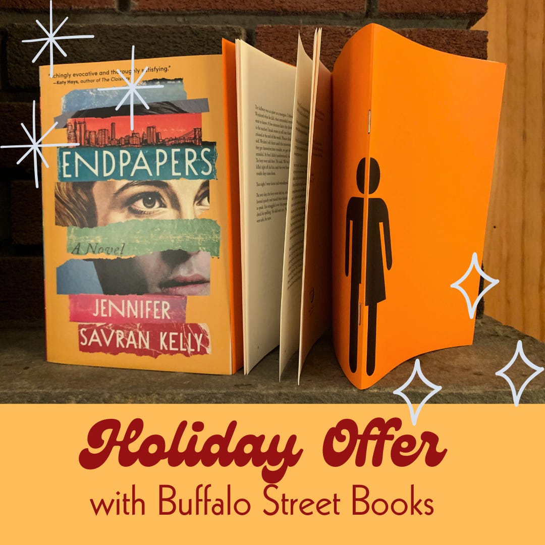 Photo of Endpapers: A Novel, by Jennifer Savran Kelly, standing next to a Z-fold chapbook on a stone mantel. Beneath the image, text reads: "Holiday Offer with Buffalo Street Books"