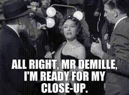 YARN | All right, Mr DeMille, I'm ready for my close-up. | Sunset Boulevard  (1950) | Video gifs by quotes | 2a2bc1c0 | 紗