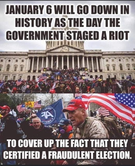May be an image of 2 people and text that says 'JANUARY 6 WILL GO DOWN IN HISTORY AS THE DAY THE GOVERNMENT STAGED A RIOT 2R3MA A TrRR TO COVER UP THE FACT THAT THEY CERTIFIED A FRAUDULENT ELECTION.'