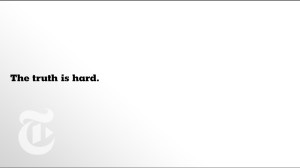 Truth is hard NYTimes ad
