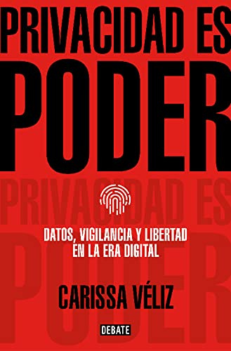 Portada del libro Privacidad es poder, de Carissa Véliz (Debate, 2022)