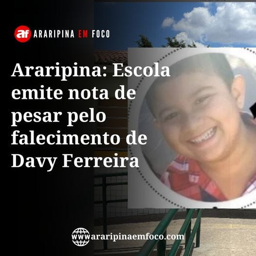 May be an image of 1 person and text that says 'ARARIPINA EM FOCO Araripina: Escola emite nota de pesar pelo falecimento de Davy Ferreira WWW wararipinaemfoco.com 山'