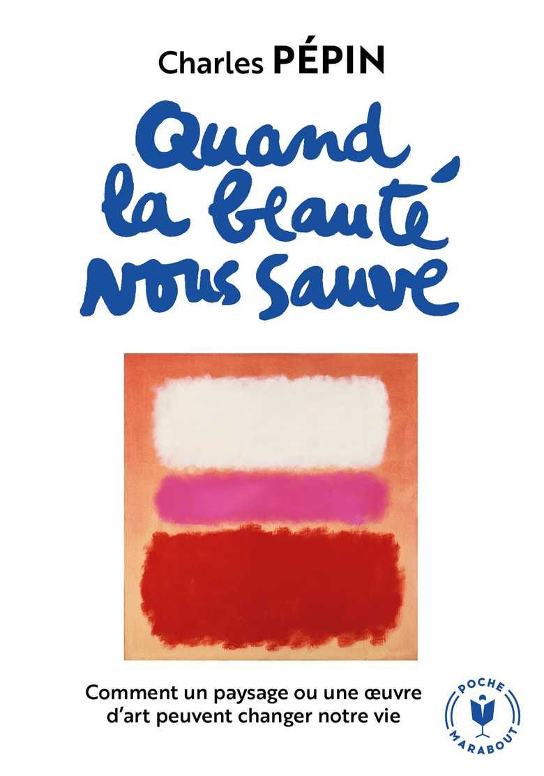 Quand la beauté nous sauve (Poche 2020), de Charles Pépin | Marabout