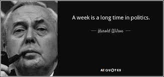 Harold Wilson quote: A week is a long time in politics.
