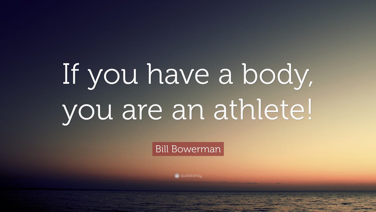 Bill Bowerman Quote: "If you have a body, you are an athlete!"