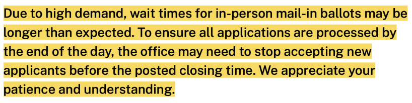 Highlighted message from Bucks County, PA elections website that says Due to high demand, wait times for in-person mail-in ballots may be longer than expected. To ensure all applications are processed by the end of the day, the office may need to stop accepting new applicants before the posted closing time. We appreciate your patience and understanding.