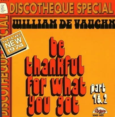 Cover art for Be Thankful for What You Got / Be Thankful for What You Got (Part II) by William DeVaughn