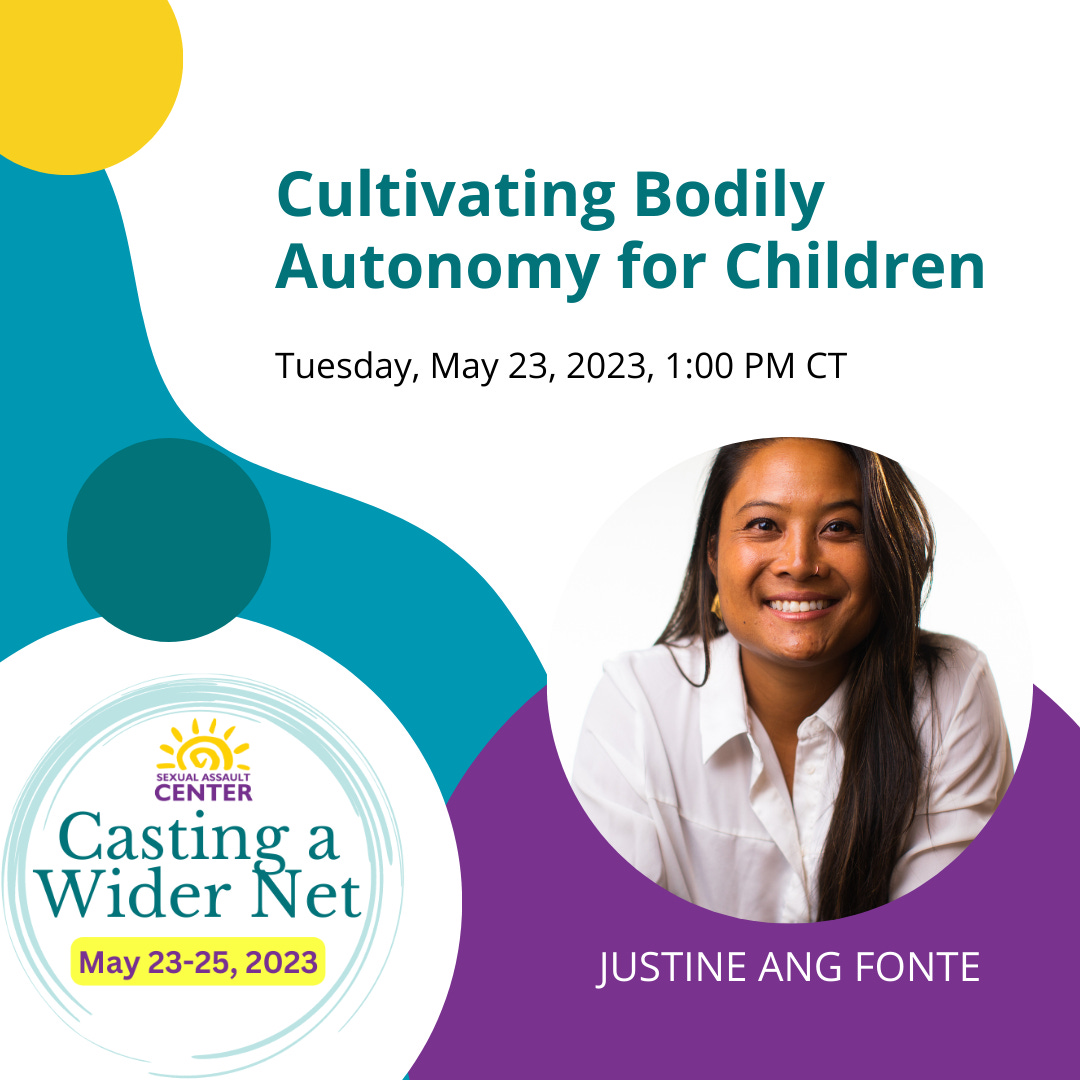 May be an image of 1 person, child and text that says 'Cultivating Bodily Autonomy for Children Tuesday, May 23, 2023, 1:00 PM CT CENTER Casting a Wider Net May 23-25, 2023 JUSTINE ANG FONTE'