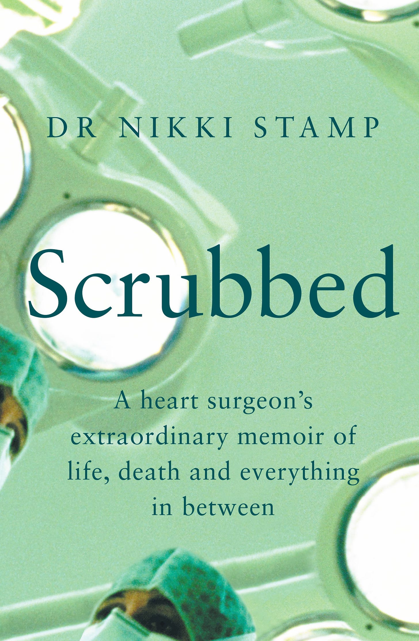 Book cover of Scrubbed by Dr Nikki Stamp. Text reads: a heart surgeon's extraordinary memoir of life, death and everything in between