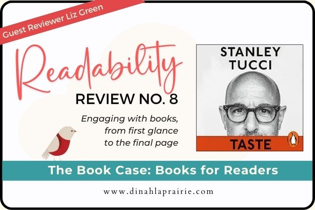 This image shows the book cover of Stanley Tucci's Taste: My Life Through Food. The text reads: Readability Review No. 8. Guest Reviewer Liz Green. 