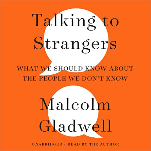 Talking to Strangers By Malcolm Gladwell