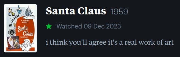 screenshot of LetterBoxd review of Santa Claus, watched December 9, 2023: i think you’ll agree it’s a real work of art