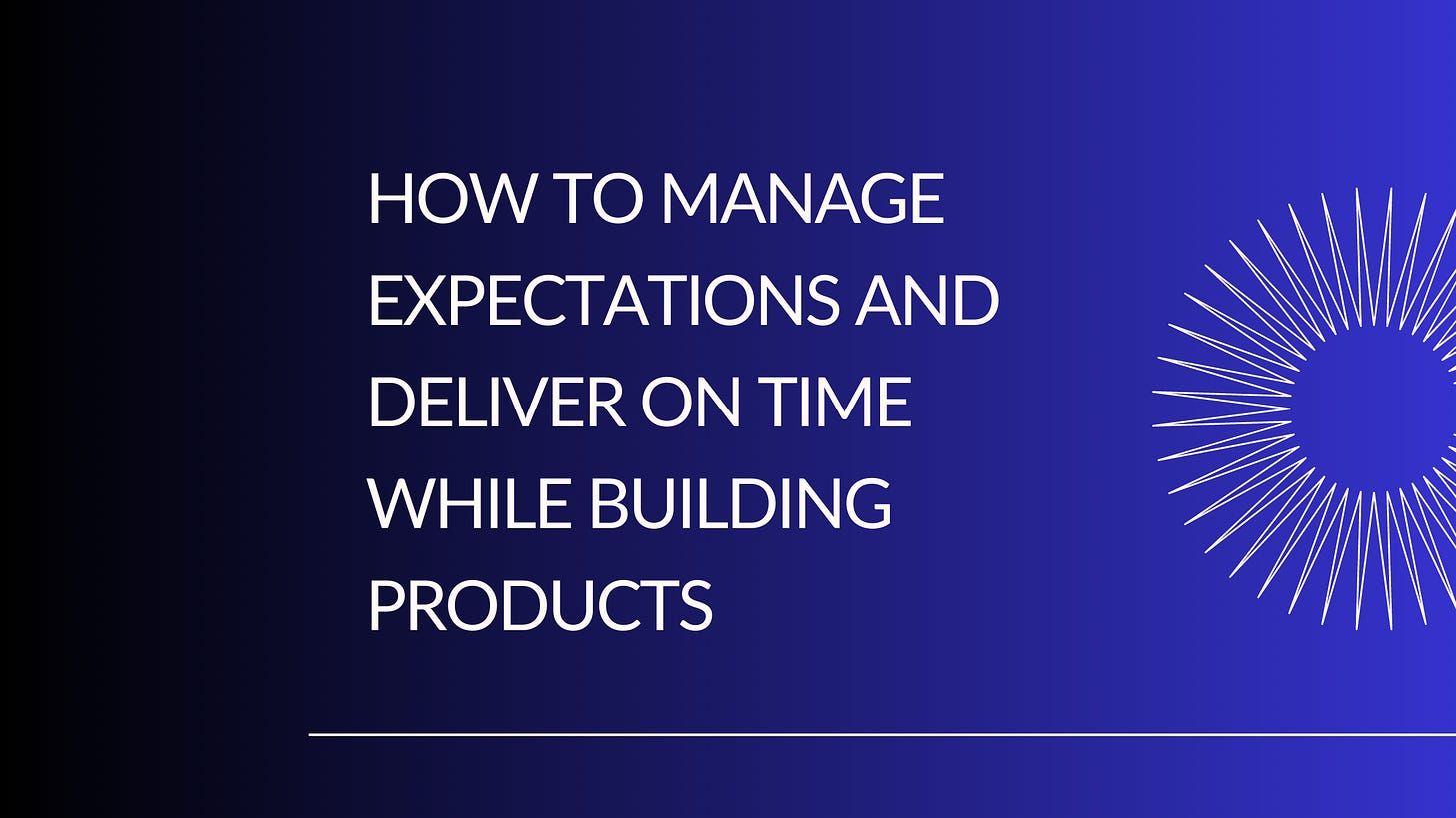 How to manage expectations and deliver on time while building products by Goodness Kayode