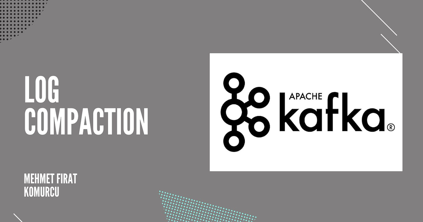 Apache Kafka: Log Compaction
