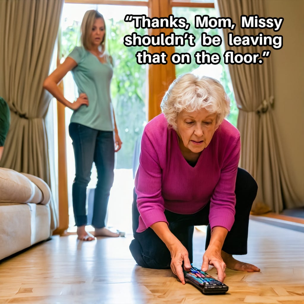 80-year-old white woman knealing on floor to pick up TV remote while grown daughter watches her in background. "Thanks, Mom, Missy shouldn't be leaving that on the floor."