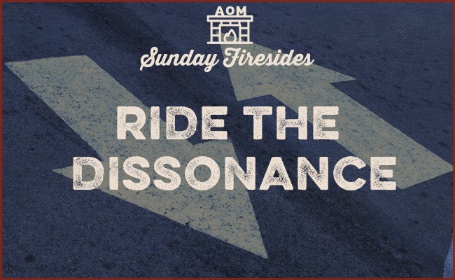 Sunday Firesides Ride the Dissonance.