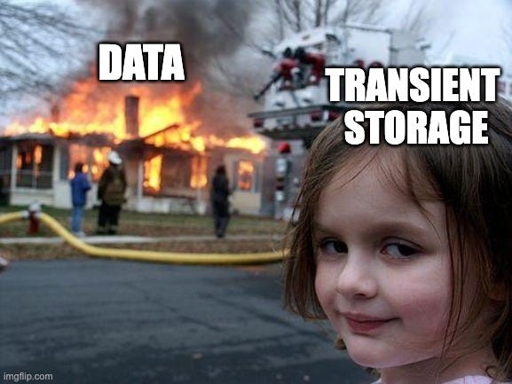 Disaster Girl Meme |  DATA; TRANSIENT 
STORAGE | image tagged in memes,disaster girl | made w/ Imgflip meme maker