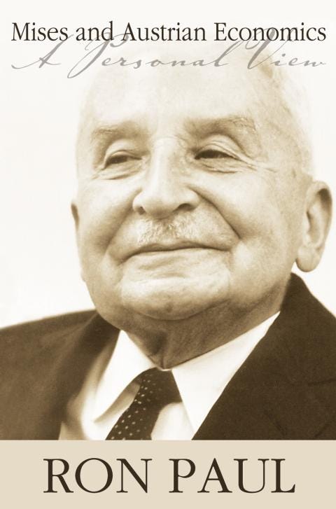 Mises and Austrian Economics: A Personal View by Ron Paul