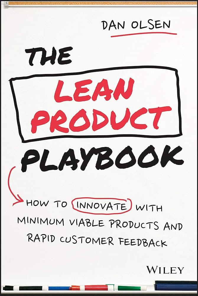 The Lean Product Playbook: How to Innovate with Minimum Viable Products and  Rapid Customer Feedback : Olsen, Dan: Amazon.com.mx: Libros