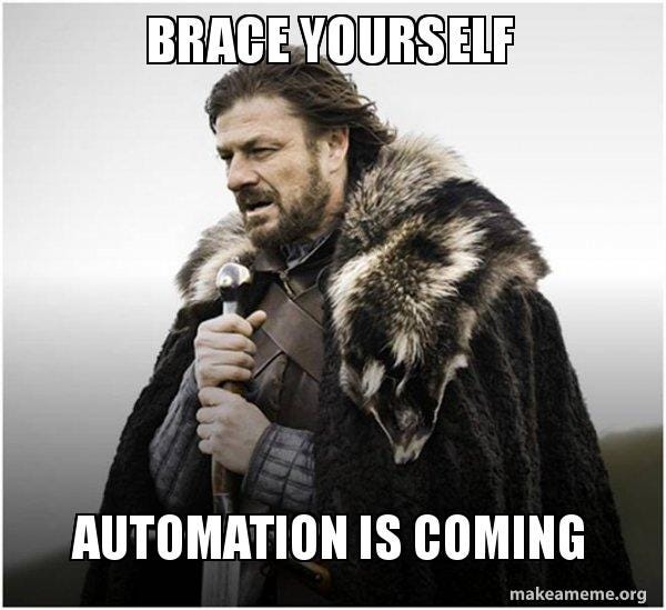 Brace yourself Automation is coming - Brace Yourself - Game of Thrones Meme  Meme Generator
