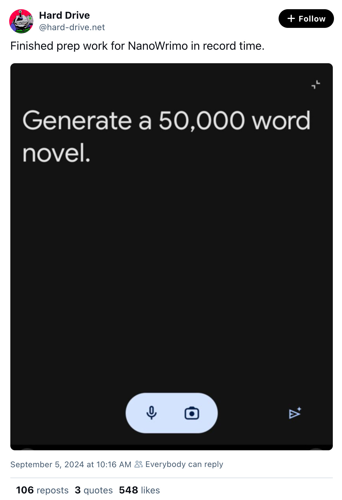 Screenshot of Bluesky post by user Hard Drive that reads: Finished prep work for NaNoWriMo in record time. With a screenshot of a chatbot prompt that reads: Generate a 50,000 word novel.