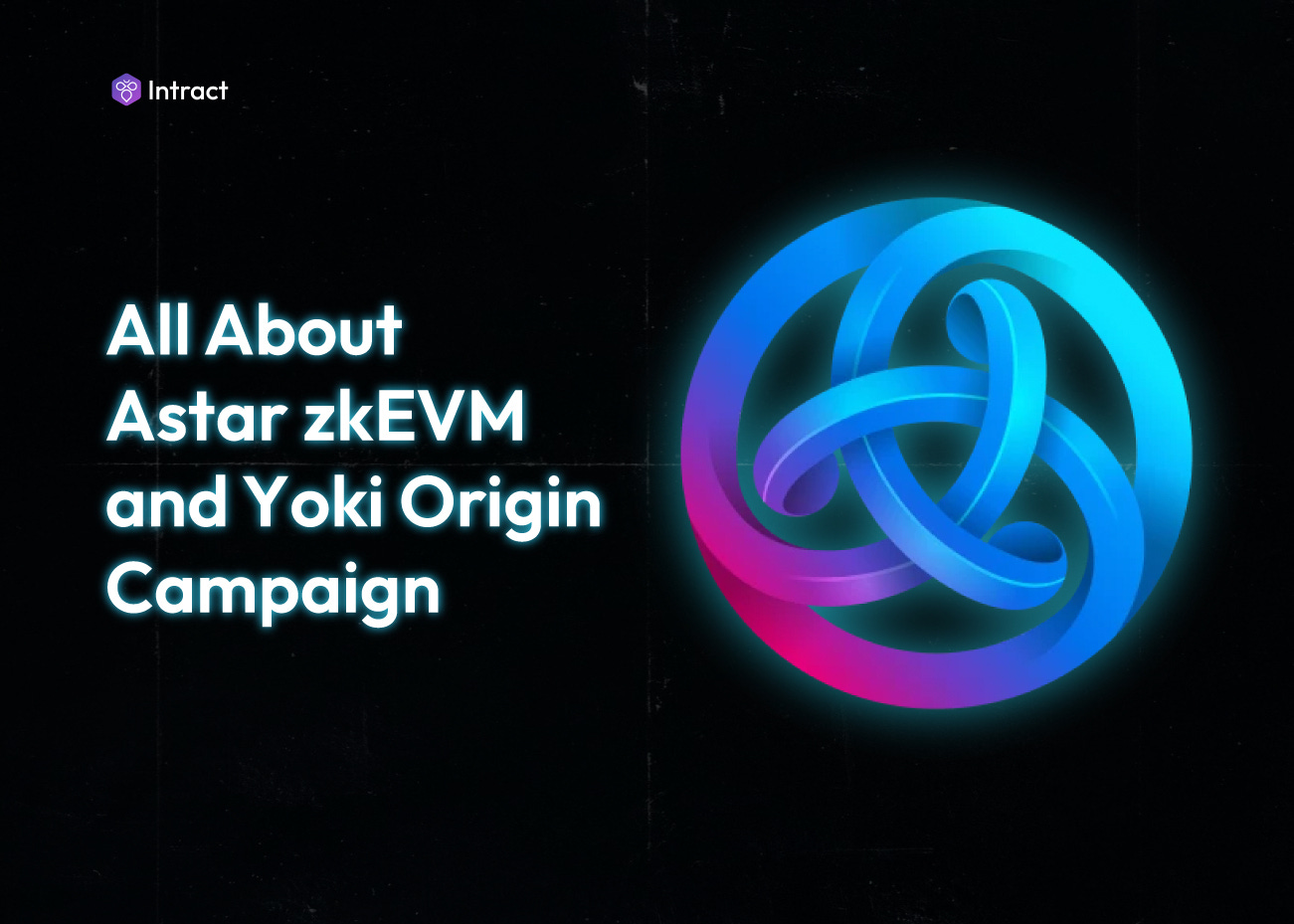 What is Astar zkEVM and Yoki Origin Campaign