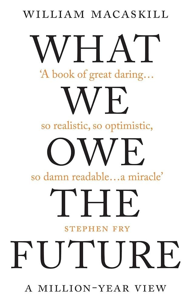 What We Owe The Future: The Sunday Times Bestseller