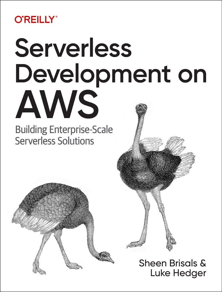 Serverless Development on AWS: Building Enterprise-Scale Serverless Solutions by Sheen Brisals and Luke Hedger