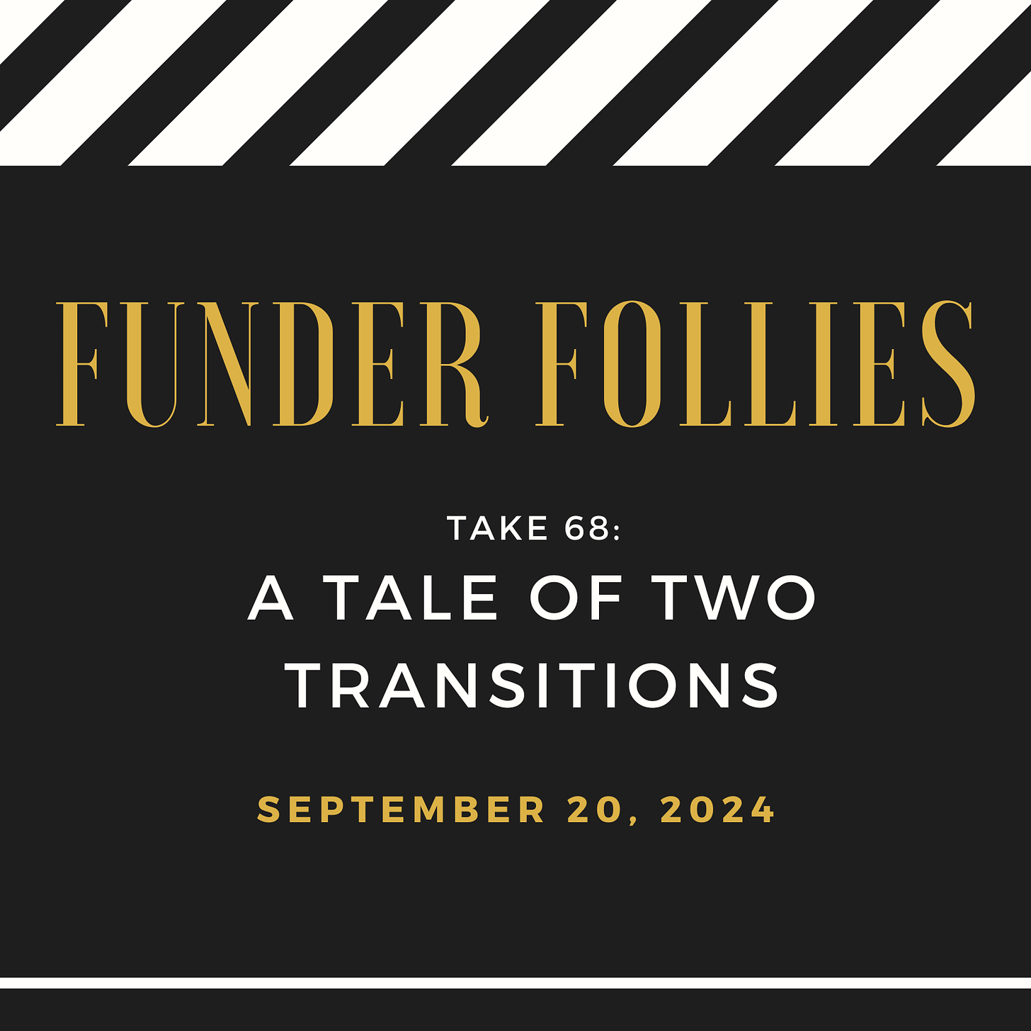 black and white film clapper board showing Funder Follies, Unintended Consequences of Doing Good, Take #68: A tale of two transitions, published September 20, 2024