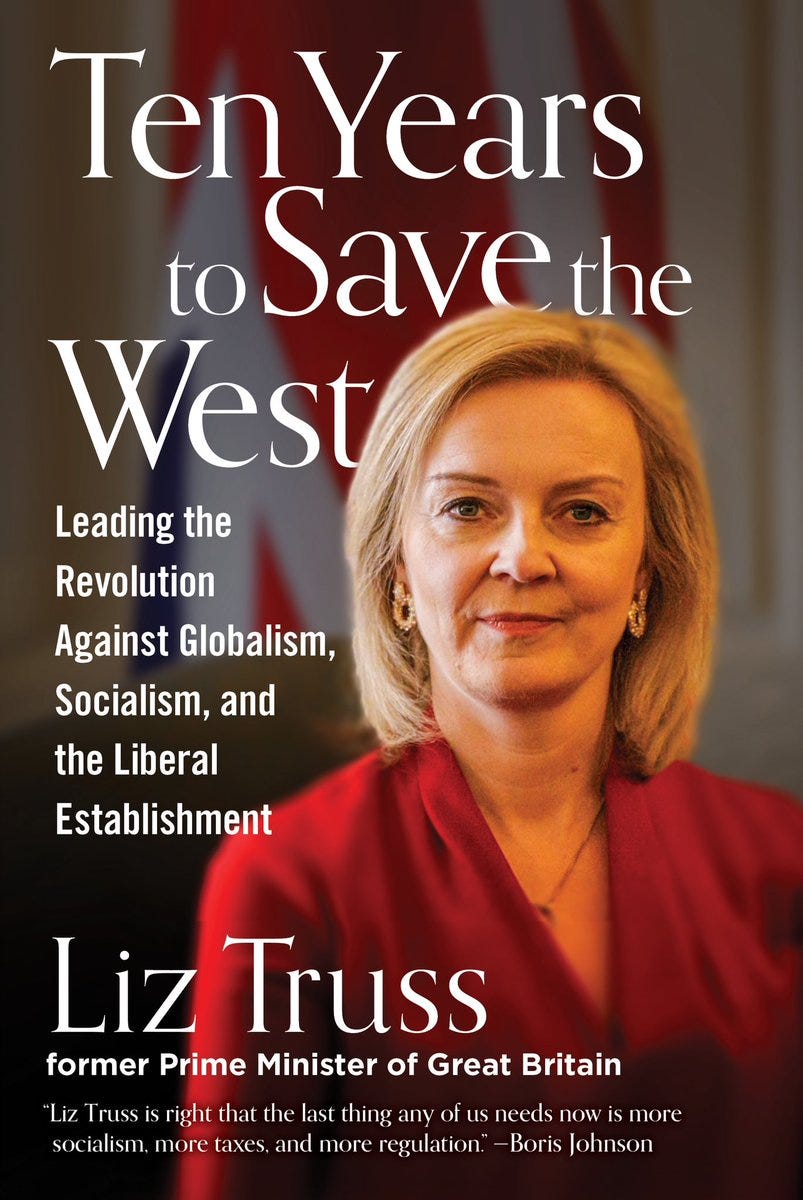 Liz Truss on X: "Delighted to unveil the cover for the U.S. edition of my  book out on April 16, Ten Years to Save the West: Leading the Revolution  Against Globalism, Socialism,