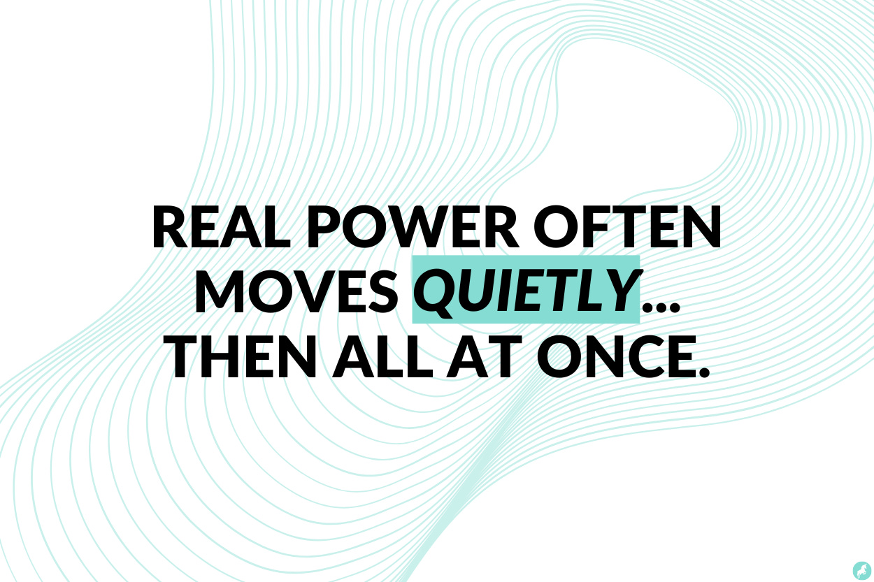 Real power often moves quietly…then all at once.