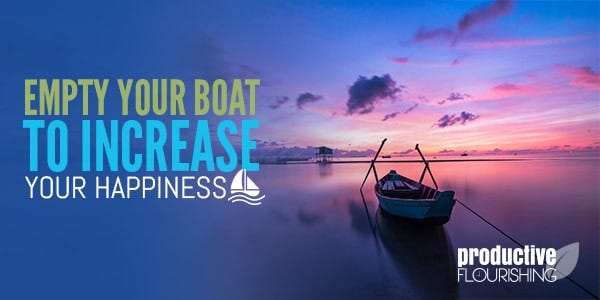 What's weighing your happiness down? Empty your boat to find more happiness in life; a philosophical take on interfering and non-interfering.| Empty Your Boat to Increase Your Happiness //productiveflourishing.com/empty-your-boat-to-increase-your-happiness/
