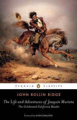 The Life and Adventures of Joaquín Murieta: The Celebrated California Bandit by John Rollin Ridge.