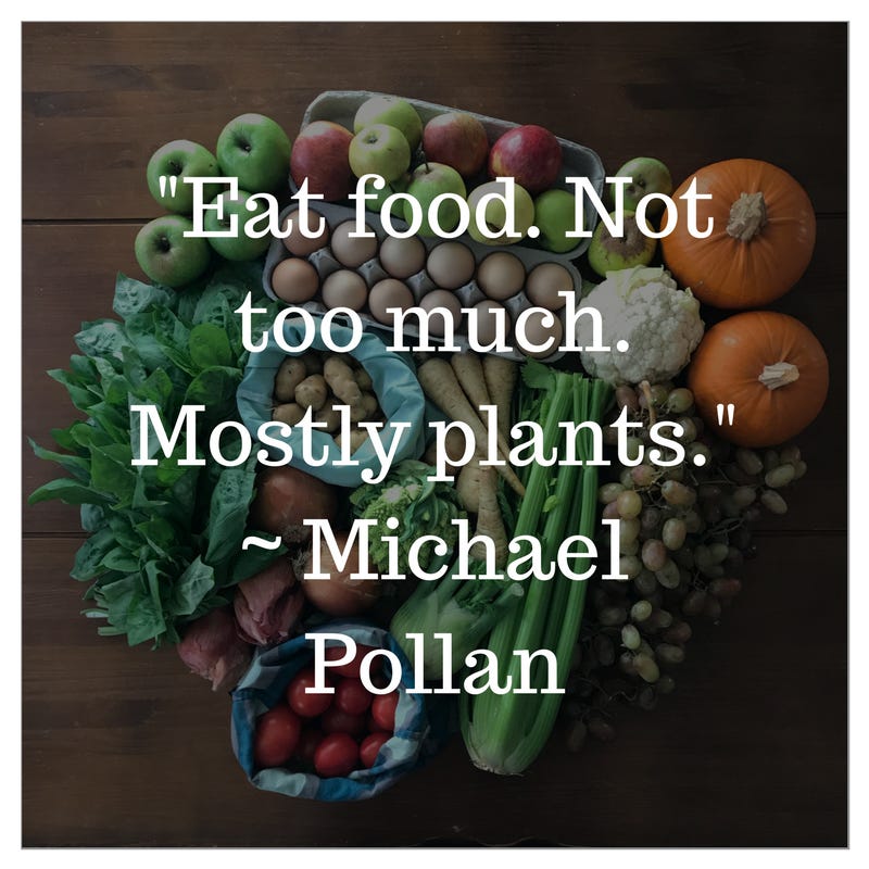 _Eat food. Not too much. Mostly plants._ _ Michael Pollan - Zero-Waste Chef