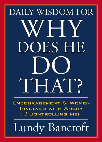 Daily Wisdom For Why Does He Do That? by Lundy Bancroft - 9780425265109 -  Dymocks