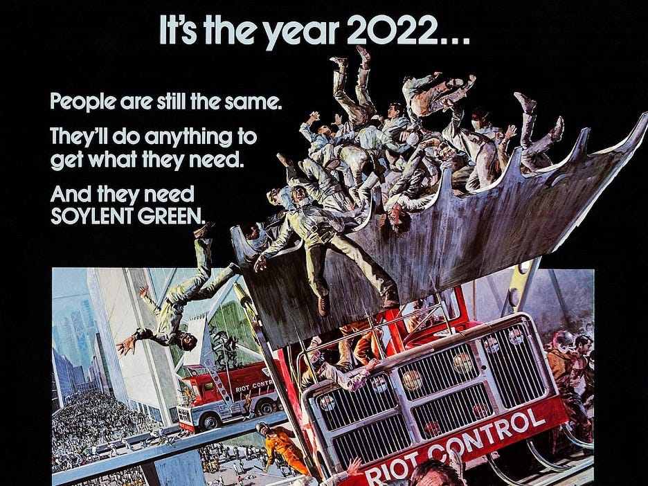 Movie poster for Soylent Green. The poster reads “It’s the year 2022. People are still the same. They’ll do anything to get what they need. And they need SOYLENT GREEN.”