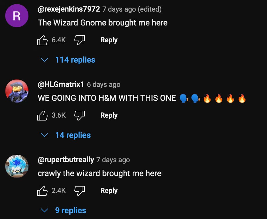 Youtube comments: "The Wizard Gnome brought me here", "WE GOING INTO H&M WITH THIS ONE", "crawly the wizard brought me here"