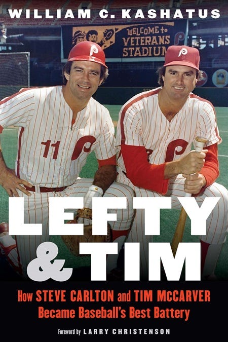 Lefty and Tim: How Steve Carlton and Tim McCarver Became Baseball’s Best Battery by William C. Kashatus