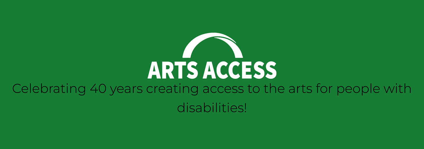 Arts Access logo and tagline "Celebrating 40 years creating access to the arts for people with disabilities!"